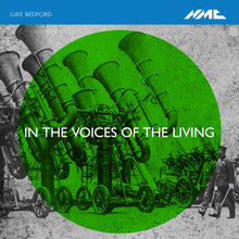 Load image into Gallery viewer, Luke Bedford: In the Voices of the Living