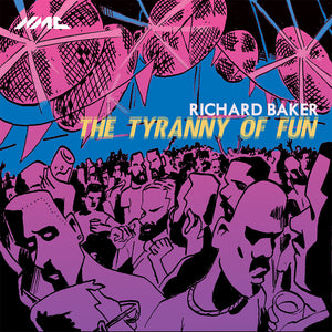 Richard Baker: The Tyranny of Fun