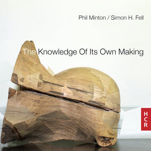 Phil Minton & Simon H. Fell: The Knowledge Of Its Own Making