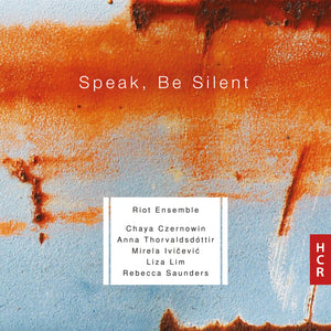 Riot Ensemble: Speak, Be Silent