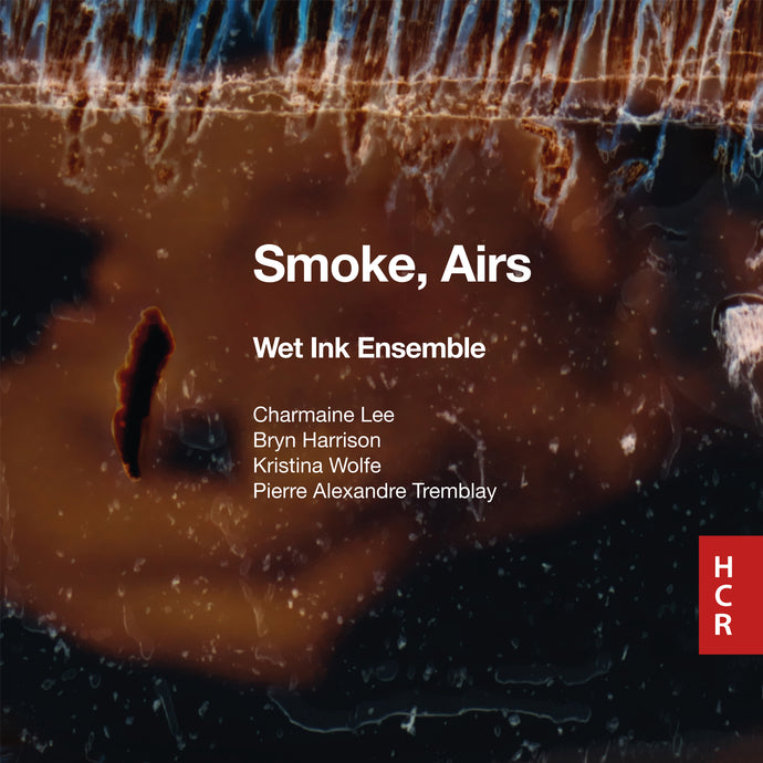 Wet Ink Ensemble: Smoke, Airs