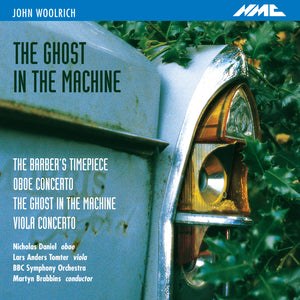 John Woolrich: The Ghost in the Machine