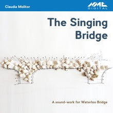 Load image into Gallery viewer, Claudia Molitor: The Singing Bridge
