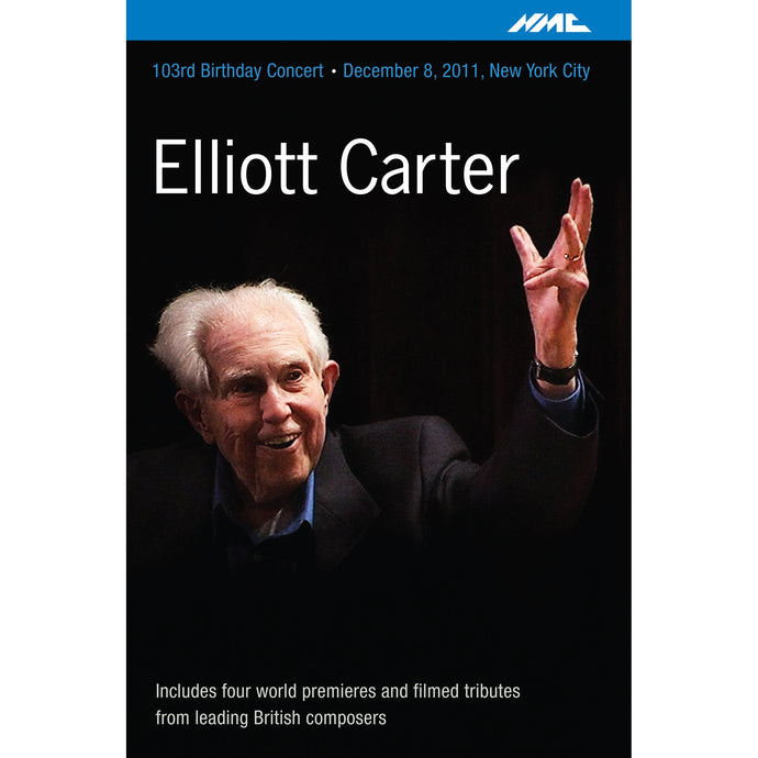 Elliott Carter: 103rd Birthday Concert - DVD